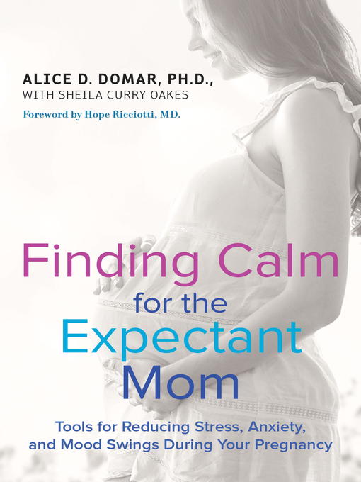 Title details for Finding Calm for the Expectant Mom by Alice D. Domar - Available